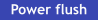 Power flush